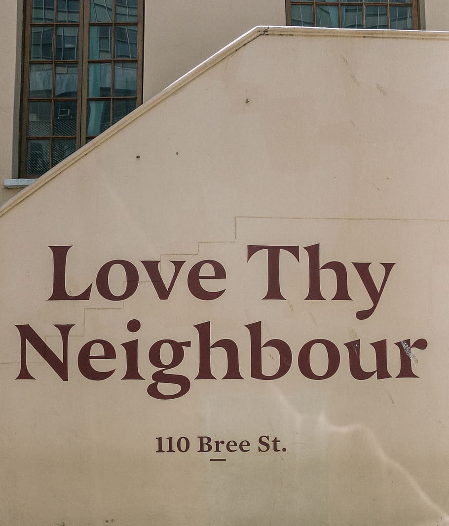 Love thy Neighbour sign, western script, text, communication